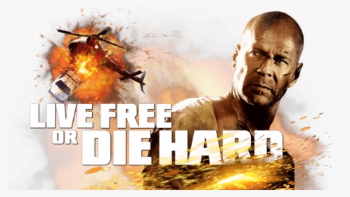 Live Free Or Die Hard - Die Hard 4 2007, HD Png Download, Free Download