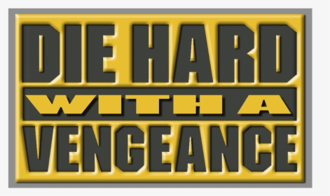 Die Hard With A Vengeance Logo Png, Transparent Png, Free Download