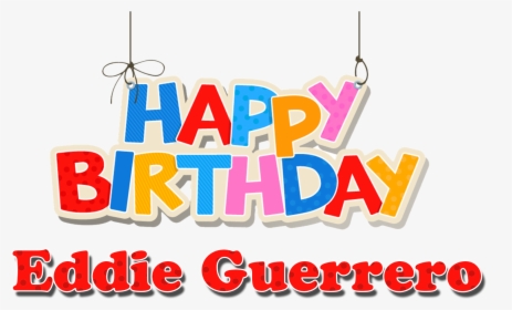 Eddie Guerrero Happy Birthday Name Png - Happy Birthday Kishore Kumar, Transparent Png, Free Download