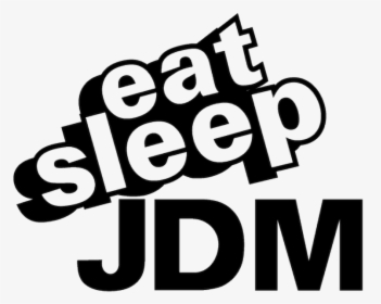 65020 Eat Sleep Jdm - Drift & Die, HD Png Download, Free Download