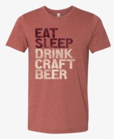 Eat, Sleep, Drink, Craft Beer - Active Shirt, HD Png Download, Free Download