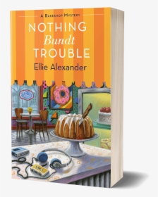 Nothing Bundt Trouble - Cozy Mystery Book Covers, HD Png Download, Free Download