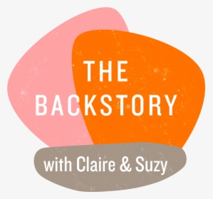The Backstory With Claire And Suzy Personal Stories, - Graphic Design, HD Png Download, Free Download