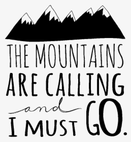 Moutains-callingsmall - Clipart The Mountains Are Calling And I Must Go, HD Png Download, Free Download