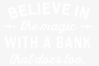 Believe In The Magic With A Bank That Does Too - Poster, HD Png Download, Free Download