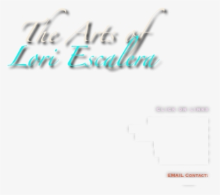 The Arts Of  lori Escalera        click On Links   fine - Calligraphy, HD Png Download, Free Download