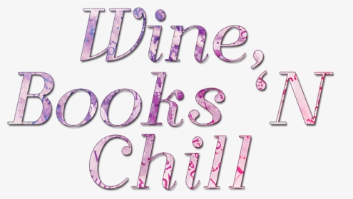 Wine, Books "n Chill - Calligraphy, HD Png Download, Free Download