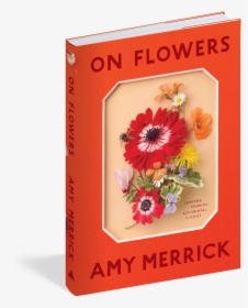 Cover - Amy Merrick On Flowers Book, HD Png Download, Free Download