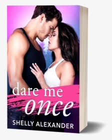 Dare Me Once - Dare Me Once Shelly Alexander, HD Png Download, Free Download