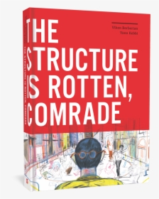 The Structure Is Rotten, Comrade - Structure Is Rotten Comrade, HD Png Download, Free Download