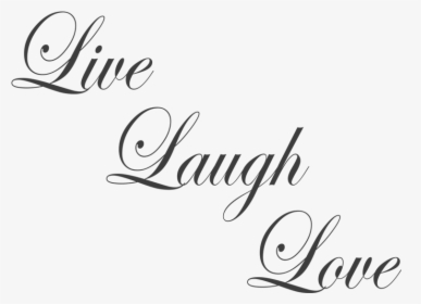Live Laugh Love Cursive , Png Download - Live Laugh Love Cursive, Transparent Png, Free Download