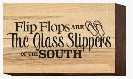 Flip Flops Are The Glass Slippers Of The South - Plywood, HD Png Download, Free Download