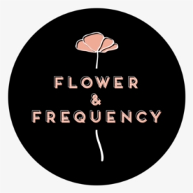 Flower & Frequency Logo-28 - Circle, HD Png Download, Free Download