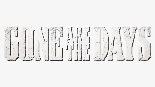 Gone Are The Days - Poster, HD Png Download, Free Download
