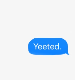 #yeeted #yeet #message #messagebox #freetoedit - Electric Blue, HD Png Download, Free Download