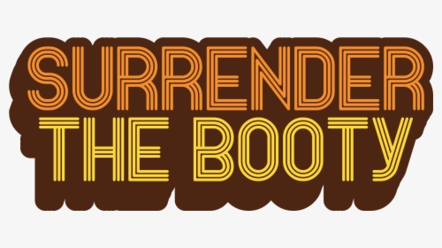Surrender The Booty"  Class="lazyload Lazyload Mirage - Graphic Design, HD Png Download, Free Download