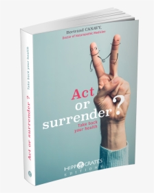 Act Or Surrender, Take Back Your Health - Flyer, HD Png Download, Free Download