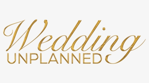 Wedding Unplanned - Calligraphy, HD Png Download, Free Download