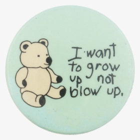 I Want To Grow Up Not Blow Up Cause Button Museum - Cartoon, HD Png Download, Free Download