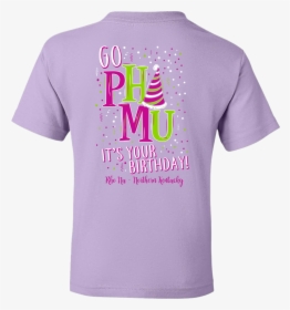 Phi Mu Birthday Celebration - Quote T Shirt, HD Png Download, Free Download