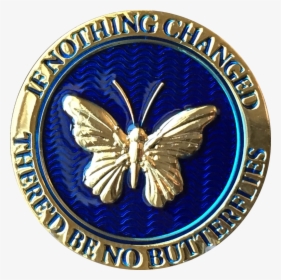 Butterfly If Nothing Changed There"d Be No Butterflies - Emblem, HD Png Download, Free Download