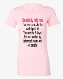 Womens Shirt The Weird Part Of Youtube T Shirt Buy - Active Shirt, HD Png Download, Free Download