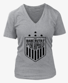 The Babe Ruth Of Telling Trump To Go Fuck Himself Shirt - T-shirt, HD Png Download, Free Download