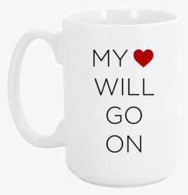 Picture Of My Heart Will Go On Mug - Celine Dion Mug, HD Png Download, Free Download