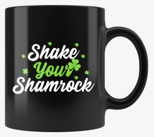 Shake Your Shamrock 11oz Black Mug - Coffee Cup, HD Png Download, Free Download