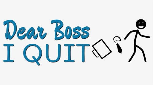 Dear Boss I Quit Logo Second, HD Png Download, Free Download