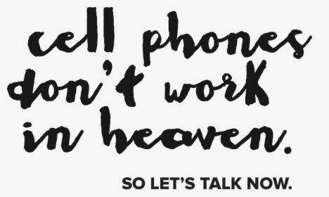 Cell Phones Don"t Work In Heaven - Calligraphy, HD Png Download, Free Download