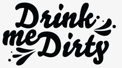 Drink Me Dirty - We Re Hiring, HD Png Download, Free Download