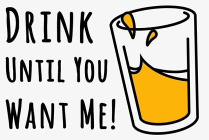 Picture Of Drink Till You Want Me, HD Png Download, Free Download