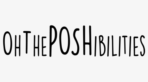 Ohtheposhibilities - Calligraphy, HD Png Download, Free Download