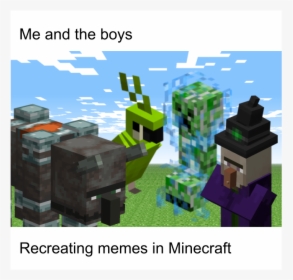 Me And The Boys Meme Minecraft, HD Png Download, Free Download