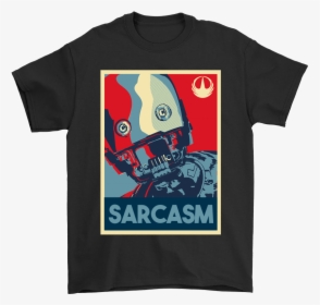 C-3po Star Wars Sarcasm Hope Poster Shirts - T-shirt, HD Png Download, Free Download