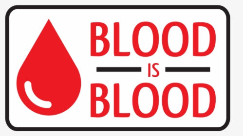 Blood Is Blood Campaign Logo - Sign, HD Png Download, Free Download