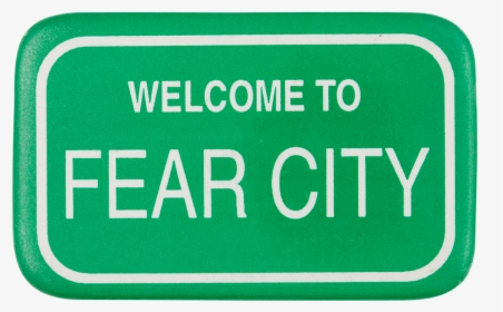 Welcome To Fear City Cause Button Museum - Sign, HD Png Download, Free Download