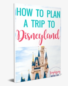 How To Plan A Trip To Disneyland Guide Ebook - Walt Disney World, HD Png Download, Free Download