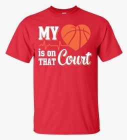 My Heart Is On That Court Basketball T Shirt & Hoodie - Tractor Pull Shirt, HD Png Download, Free Download