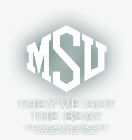 Msu They"ve Got The Beat The Spartan Marching Band - Graphic Design, HD Png Download, Free Download