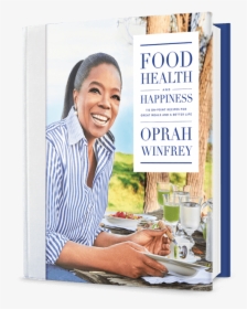 Oprah Winfrey Food Health And Happiness, HD Png Download, Free Download