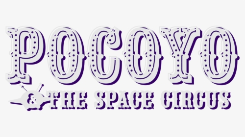Pocoyo & The Space Circus - Calligraphy, HD Png Download, Free Download