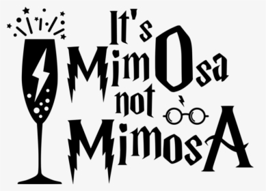 It’s Mimosa Not Mimosa Funny Mimosa Cocktail,it’s Mimosa - Its Mimosa Not Mimosa, HD Png Download, Free Download