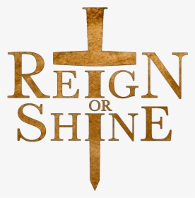 Reign Or Shine Gold, HD Png Download, Free Download