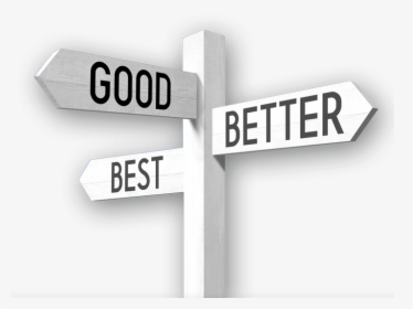 Good Better Best Sign - Good Better Best Png, Transparent Png, Free Download