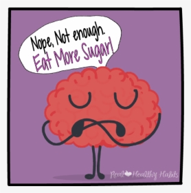 My Brain Telling Me I Need To Eat More Sugar - Illustration, HD Png Download, Free Download