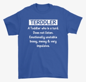 Terddler A Toddler Who Is A Turd Definition Shirts - Active Shirt, HD Png Download, Free Download