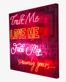 Trust Me, Love Me, F*ck Me - Neon Sign, HD Png Download, Free Download