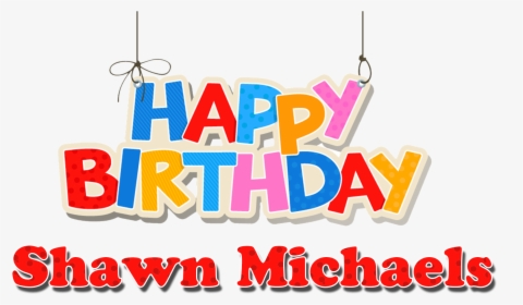 Shawn Michaels Happy Birthday Name Png - Happy Birthday Kishore Kumar, Transparent Png, Free Download